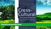 Must Have  Cross-Cultural Business Behavior: Marketing, Negotiating and Managing Across Cultures