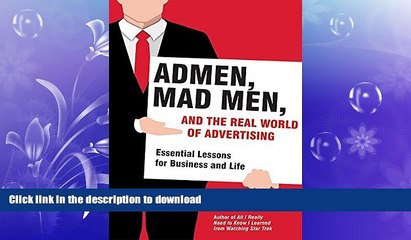 READ THE NEW BOOK Admen, Mad Men, and the Real World of Advertising: Essential Lessons for