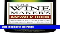Books The Wine Maker s Answer Book: Solutions to Every Problem; Answers to Every Question Full