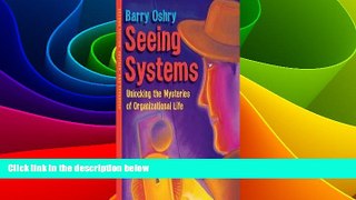 READ FREE FULL  Seeing Systems : Unlocking the Mysteries of Organizational Life (Paperback -