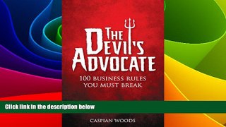 Full [PDF] Downlaod  The Devil s Advocate: The 100 Commandments You Must Break in Business