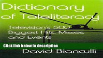 Books Dictionary of Teleliteracy: Television s 500 Biggest Hits, Misses, and Events Full Online