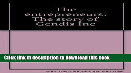 [PDF] The entrepreneurs: The story of Gendis Inc Online Book