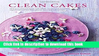 Books Clean Cakes: Delicious patisserie made with whole, natural and nourishing ingredients and