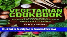 Ebook Vegetarian: Vegetarian Cookbook - 37 Delicious Vegetarian Recipes For Healthy Living!