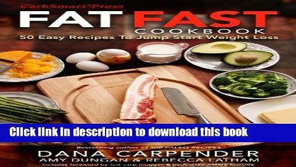 Books Fat Fast Cookbook: 50 Easy Recipes to Jump Start Your Low Carb Weight Loss Full Online