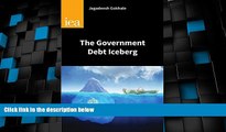 Big Deals  The Government Debt Iceberg (Research Monograph)  Best Seller Books Most Wanted