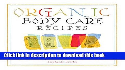 Ebook Organic Body Care Recipes: 175 Homeade Herbal Formulas for Glowing Skin   a Vibrant Self