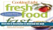 Ebook Cooking Light Fresh Food Fast: Over 280 Incredibly Flavorful 5-Ingredient 15-Minute Recipes
