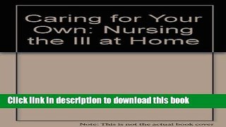 Books Caring for Your Own: Nursing the Ill at Home Free Online