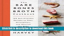 Books The Bare Bones Broth Cookbook: 125 Gut-Friendly Recipes to Heal, Strengthen, and Nourish the