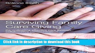 Ebook Surviving Family Care Giving: Co-ordinating effective care through collaborative