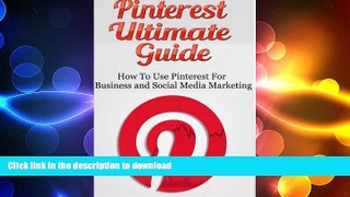 PDF ONLINE Pinterest Ultimate Guide: How to use Pinterest for Business and Social Media Marketing
