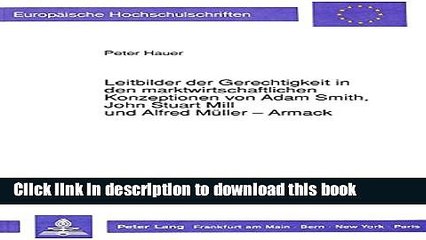 [Read  e-Book PDF] Leitbilder der Gerechtigkeit in den marktwirtschaftlichen Konzeptionen von Adam