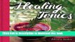 Ebook Healing Tonics: Next-Level Juices, Smoothies, and Elixirs for Health and Wellness Full Online