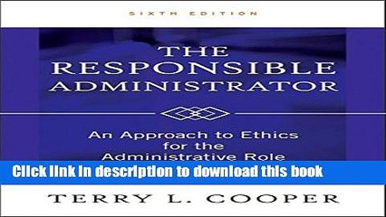 [Download] The Responsible Administrator: An Approach to Ethics for the Administrative Role Free