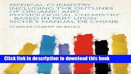 Books Medical Chemistry: Including the Outlines of Organic and Physiological Chemistry : Based in