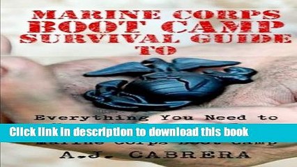 [Read PDF] Marine Corps Boot Camp Survival Guide: Everything You Need To Know To Prepare For (And