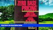 Must Have  Zero Base Pricing: Achieving World Class Competitiveness Through Reduced All-In-Costs