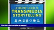 DOWNLOAD A Creator s Guide to Transmedia Storytelling: How to Captivate and Engage Audiences