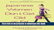 Books Japanese Women Don t Get Old or Fat: Secrets of My Mother s Tokyo Kitchen Full Download