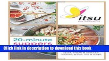 Books ITSU 20 minute suppers: Eat beautiful with noodles, grains, rice and soups Free Online