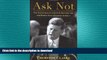 FREE DOWNLOAD  Ask Not: The Inauguration of John F. Kennedy and the Speech That Changed America