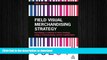 READ THE NEW BOOK Field Visual Merchandising Strategy: Developing a National In-store Strategy