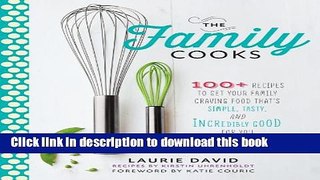 Books The Family Cooks: 100+ Recipes to Get Your Family Craving Food That s Simple, Tasty, and