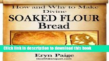 Books How and Why to Make Divine Soaked Flour Bread - For Easier Digestion and Optimized Nutrition