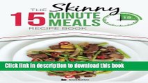 Books The Skinny 15 Minute Meals Recipe Book: Delicious, Nutritious, Super-Fast Low Calorie Meals