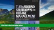 READ FREE FULL  Turnaround, Shutdown and Outage Management: Effective Planning and Step-by-Step