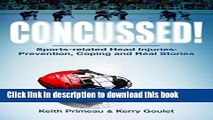 Ebook Concussed!: Sports-Related Head Injuries: Prevention, Coping and Real Stories Free Online