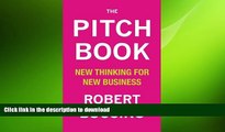 FAVORIT BOOK The Pitch Book: New Thinking for New Business READ PDF FILE ONLINE