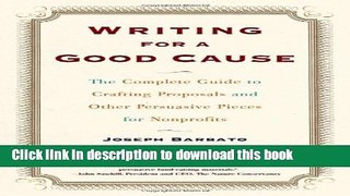 Books Writing for a Good Cause: The Complete Guide to Crafting Proposals and Other Persuasive