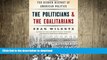 READ book  The Politicians and the Egalitarians: The Hidden History of American Politics READ