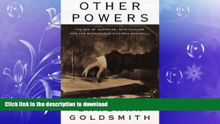 EBOOK ONLINE Other Powers: The Age of Suffrage, Spiritualism, and the Scandalous Victoria Woodhull
