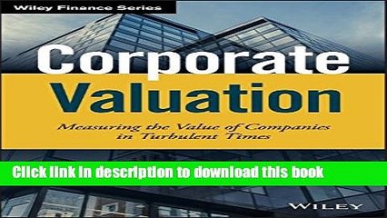 [Read  e-Book PDF] Corporate Valuation: Measuring the Value of Companies in Turbulent Times (Wiley