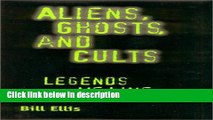 Ebook Aliens, Ghosts, and Cults: Legends We Live Full Download