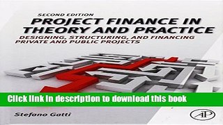 Ebook Project Finance in Theory and Practice: Designing, Structuring, and Financing Private and