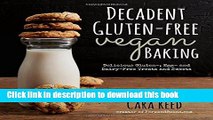 Books Decadent Gluten-Free Vegan Baking: Delicious, Gluten-, Egg- and Dairy-Free Treats and Sweets