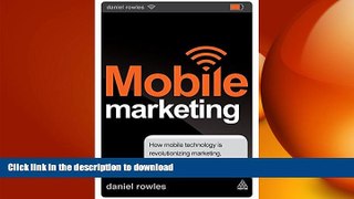EBOOK ONLINE Mobile Marketing: How Mobile Technology is Revolutionizing Marketing, Communications