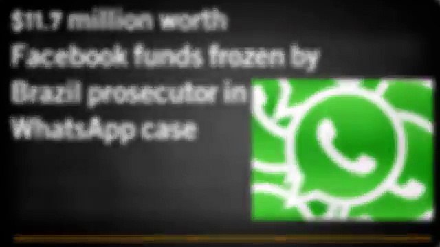 $11.7 million worth Facebook funds frozen by Brazil prosecutor in WhatsApp case - CR Risk Advisory