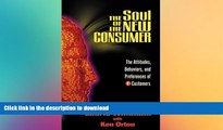 READ ONLINE The Soul of the New Consumer : The Attitudes, Behavior, and Preferences of E-Customers