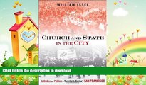 READ book  Church and State in the City: Catholics and Politics in Twentieth-Century San