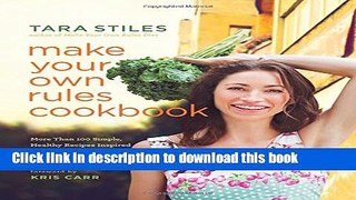 Books Make Your Own Rules Cookbook: More Than 100 Simple, Healthy Recipes Inspired by Family and