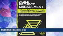 Must Have  Agile Project Management QuickStart Guide: A Simplified Beginners Guide To Agile