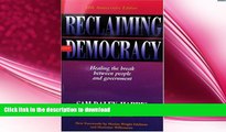 FREE PDF  Reclaiming Our Democracy: Healing the Break Between People and Government  BOOK ONLINE