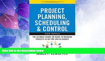 Must Have  Project Planning, Scheduling, and Control: The Ultimate Hands-On Guide to Bringing