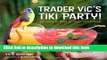 Ebook Trader Vic s Tiki Party!: Cocktails and Food to Share with Friends Free Online